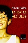 MIRA'M ALS ULLS -PREMI FITER ROSSELL 2003- | 9788466404143 | SOLER,SILVIA | Llibreria Geli - Llibreria Online de Girona - Comprar llibres en català i castellà