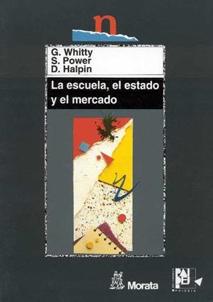 LA ESCUELA,EL ESTADO Y EL MERCADO | 9788471124425 | WHITTY,G | Libreria Geli - Librería Online de Girona - Comprar libros en catalán y castellano