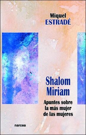SHALOM MIRIAM.APUNTES SOBRE LA MAS MUJER DE LAS... | 9788427712805 | ESTRADE,MIQUEL | Libreria Geli - Librería Online de Girona - Comprar libros en catalán y castellano