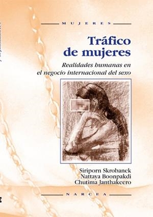 TRAFICO DE MUJERES.REALIDADES HUMANAS EN EL NEGOCIO INTERNACIONAL DEL SEXO | 9788427712928 | SKROBANEK, SIRIPORN/BOONPAKDI, NATTAYA/JANTHAKEERO, CHUTIMA | Libreria Geli - Librería Online de Girona - Comprar libros en catalán y castellano