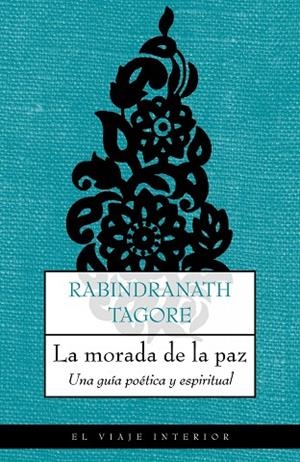 LA MORADA DE LA PAZ.UNA GUIA POETICA Y ESPIRITUAL | 9788489920873 | TAGORE,RABINDRANATH | Llibreria Geli - Llibreria Online de Girona - Comprar llibres en català i castellà
