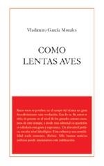 COMO LENTAS AVES | 9788495786494 | GARCIA MORALES,VLADIMIR | Libreria Geli - Librería Online de Girona - Comprar libros en catalán y castellano