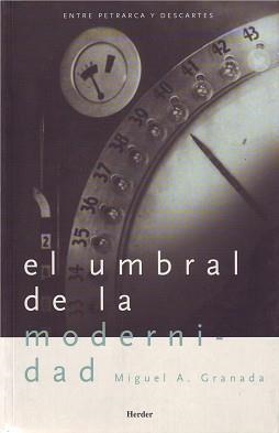 EL UMBRAL DE LA MODERNIDAD.ENTRE PETRARCA Y DESCARTES | 9788425421235 | GRANADA,MIGUEL A. | Llibreria Geli - Llibreria Online de Girona - Comprar llibres en català i castellà