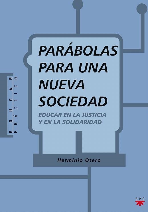 PARABOLAS PARA UNA NUEVA SOCIEDAD.EDUCAR EN LA... | 9788428815963 | OTERO,HERMINIO | Libreria Geli - Librería Online de Girona - Comprar libros en catalán y castellano