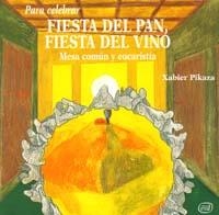 FIESTA DEL PAN,FIESTA DEL VINO.MESA COMUN Y ... | 9788481693614 | PIKAZA,XABIER | Libreria Geli - Librería Online de Girona - Comprar libros en catalán y castellano