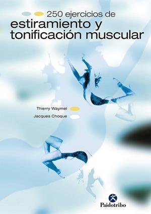 250 EJERCICIOS DE ESTIRAMIENTO Y TONIFICACION... | 9788480194693 | WAYMEL,THIERRY | Llibreria Geli - Llibreria Online de Girona - Comprar llibres en català i castellà