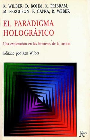 EL PARADIGMA HOLOGRAFICO.UNA EXPLORACION EN LAS FRONTERAS DE LA CIENCIA | 9788472451735 | WILBER,K. Y OTROS | Libreria Geli - Librería Online de Girona - Comprar libros en catalán y castellano