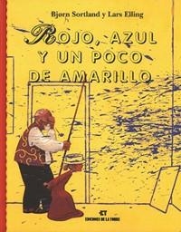 ROJO,AZUL Y UN POCO DE AMARILLO | 9788479602673 | SORTLAND,B./ELLING,L. | Libreria Geli - Librería Online de Girona - Comprar libros en catalán y castellano