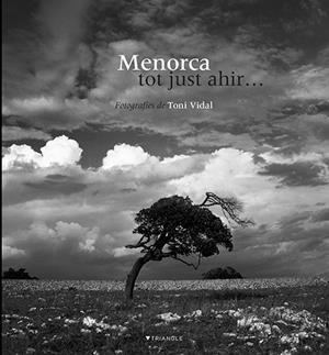MENORCA.TOT JUST AHIR... | 9788489815698 | VIDAL,TONI | Libreria Geli - Librería Online de Girona - Comprar libros en catalán y castellano