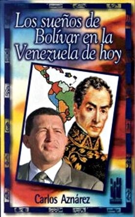 LOS SUEÑOS DE BOLIVAR EN LA VENEZUELA DE HOY | 9788481361667 | AZNAREZ,CARLOS | Llibreria Geli - Llibreria Online de Girona - Comprar llibres en català i castellà