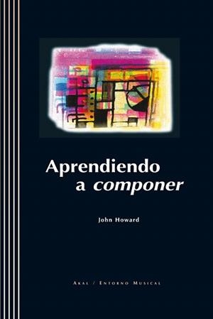 APRENDIENDO A COMPONER | 9788446013617 | HOWARD,JOHN | Llibreria Geli - Llibreria Online de Girona - Comprar llibres en català i castellà
