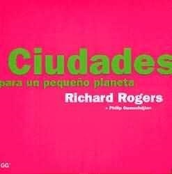 CIUDADES PARA UN PEQUEÑO PLANETA | 9788425217647 | ROGERS,RICHARD | Llibreria Geli - Llibreria Online de Girona - Comprar llibres en català i castellà