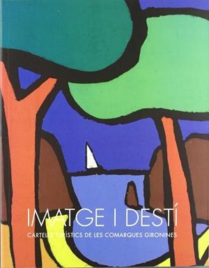 IMATGE I DESTI.CARTELLS TURISTICS DE LES COMARQUES GIRONINES | 9788439363187 | MONTURIOL SANéS (COORD.), ANTONI | Llibreria Geli - Llibreria Online de Girona - Comprar llibres en català i castellà