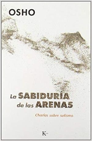 LA SABIDURIA DE LAS ARENAS.CHARLAS SOBRE SUFISMO | 9788472454699 | OSHO | Llibreria Geli - Llibreria Online de Girona - Comprar llibres en català i castellà