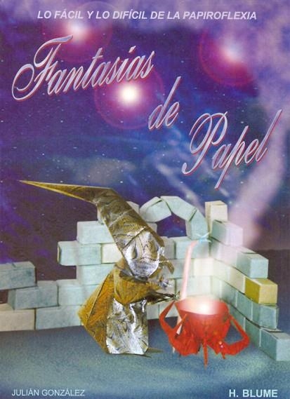 FANTASIAS DE PAPEL.LO FACIL Y LO DIFICIL DE LA... | 9788489840225 | GONZALEZ,JULIAN | Libreria Geli - Librería Online de Girona - Comprar libros en catalán y castellano