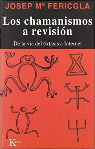 LOS CHAMANISMOS A REVISION.DE LA VIA DEL EXTASIS A INTERNET | 9788472454729 | FERICGLA,JOSEP Mª | Libreria Geli - Librería Online de Girona - Comprar libros en catalán y castellano