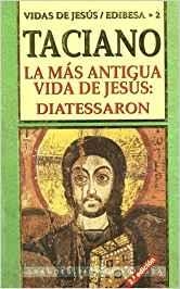 LA MAS ANTIGUA VIDA DE JESUS.DIATESSARON | 9788484071181 | TACIANO | Libreria Geli - Librería Online de Girona - Comprar libros en catalán y castellano