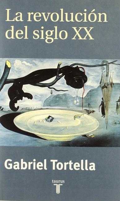 LA REVOLUCION DEL SIGLO XX | 9788430604104 | TORTELLA,GABRIEL | Libreria Geli - Librería Online de Girona - Comprar libros en catalán y castellano