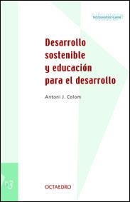 DESARROLLO SOSTENIBLE Y EDUCACION PARA EL DESARROLLO | 9788480634588 | COLOM,ANTONI J. | Llibreria Geli - Llibreria Online de Girona - Comprar llibres en català i castellà