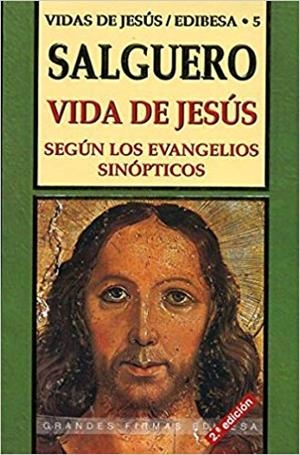 VIDA DE JESUS SEGUN LOS EVANGELIOS SINOPTICOS | 9788484071204 | SALGUERO | Libreria Geli - Librería Online de Girona - Comprar libros en catalán y castellano