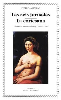 LAS SEIS JORNADAS/LA CORTESANA | 9788437618579 | ARETINO,PIETRO | Libreria Geli - Librería Online de Girona - Comprar libros en catalán y castellano