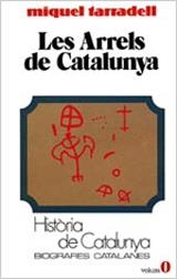 LES ARRELS DE CATALUNYA | 9788431618032 | TARRADELL,MIQUEL | Libreria Geli - Librería Online de Girona - Comprar libros en catalán y castellano