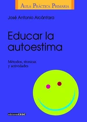 EDUCAR LA AUTOESTIMA.METODOS,TECNICAS Y... | 9788432986406 | ALCANTARA,JOSE ANTONIO | Libreria Geli - Librería Online de Girona - Comprar libros en catalán y castellano