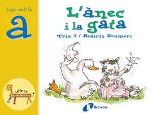L'ANEC I LA GATA(JUGA AMB LA A) | 9788483041819 | DOUMERC,BEATRIZ | Libreria Geli - Librería Online de Girona - Comprar libros en catalán y castellano