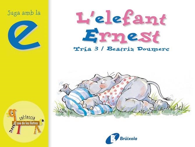 L'ELEFANT ERNEST(JUGA AMB LA E) | 9788483041826 | DOUMERC,BEATRIZ | Libreria Geli - Librería Online de Girona - Comprar libros en catalán y castellano