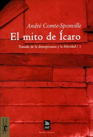 EL MITO DE ICARO.TRATADO DE LA DESESPERANZA Y DE.. | 9788477747512 | COMTE-SPONVILLE,ANDRE | Llibreria Geli - Llibreria Online de Girona - Comprar llibres en català i castellà