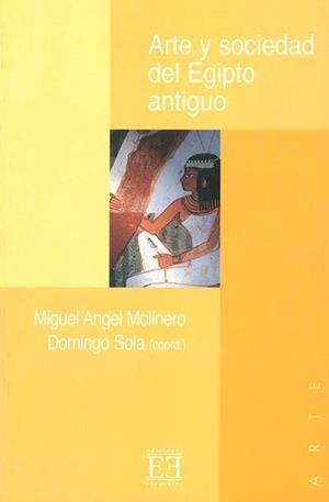 ARTE Y SOCIEDAD DEL EGIPTO ANTIGUO | 9788474906042 | MOLINERO,MIGUEL ANGEL/SOLA,DOMINGO | Libreria Geli - Librería Online de Girona - Comprar libros en catalán y castellano