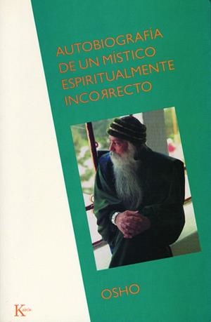 AUTOBIOGRAFIA DE UN MISTICO ESPIRITUALMENTE INCORRECTO | 9788472454835 | OSHO | Llibreria Geli - Llibreria Online de Girona - Comprar llibres en català i castellà
