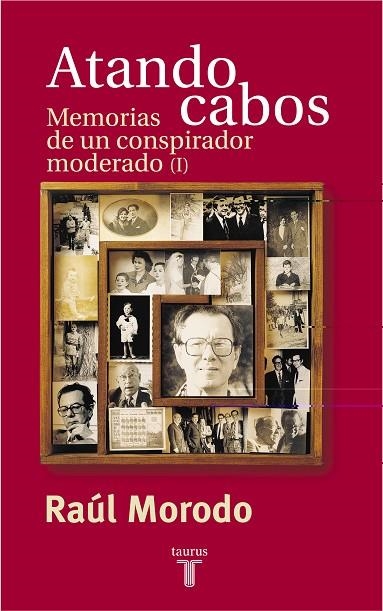 ATANDO CABOS.MEMORIAS DE UN CONSPIRADOR MODERADO-1 | 9788430604258 | MORODO,RAUL | Libreria Geli - Librería Online de Girona - Comprar libros en catalán y castellano
