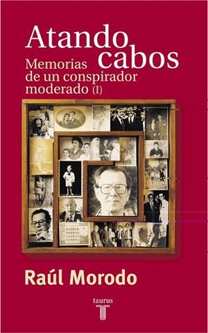 ATANDO CABOS.MEMORIAS DE UN CONSPIRADOR MODERADO-1 | 9788430604258 | MORODO,RAUL | Libreria Geli - Librería Online de Girona - Comprar libros en catalán y castellano