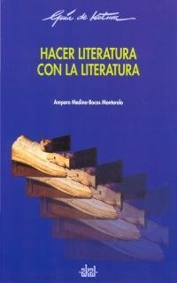HACER LITERATURA CON LA LITERATURA | 9788446011699 | MEDINA-BOCOS,AMPARO | Libreria Geli - Librería Online de Girona - Comprar libros en catalán y castellano