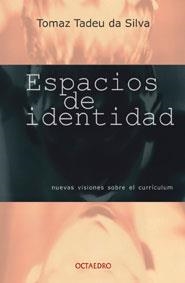 ESPACIOS DE IDENTIDAD | 9788480634700 | TADEU DA SILVA,TOMAZ | Libreria Geli - Librería Online de Girona - Comprar libros en catalán y castellano