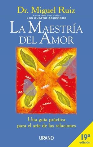 LA MAESTRIA DEL AMOR.UNA GUIA PRACTICA PARA EL ARTE DE LAS RELACIONES | 9788479534530 | RUIZ,MIGUEL | Llibreria Geli - Llibreria Online de Girona - Comprar llibres en català i castellà