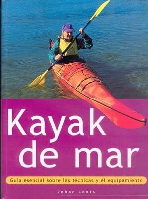 KAYAK DE MAR.GUIA ESENCIAL SOBRE LAS TECNICAS... | 9788480195126 | LOOTS,JOHAN | Libreria Geli - Librería Online de Girona - Comprar libros en catalán y castellano