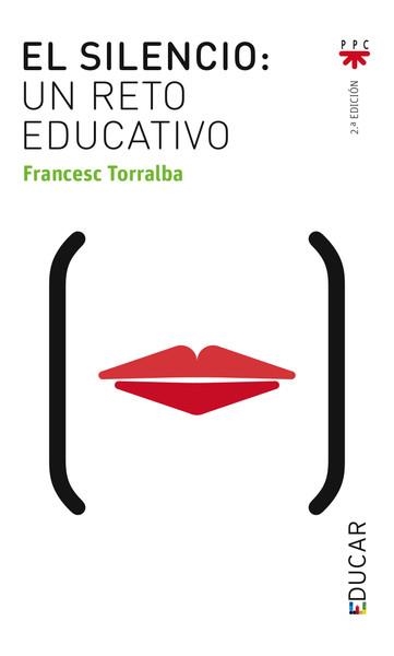 EL SILENCIO:UN RETO EDUCATIVO | 9788428816731 | TORRALBA,FRANCESC | Libreria Geli - Librería Online de Girona - Comprar libros en catalán y castellano