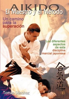 AIKIDO.EL MAESTRO Y EL METODO | 9788489897403 | SANCHEZ,TOMAS | Libreria Geli - Librería Online de Girona - Comprar libros en catalán y castellano