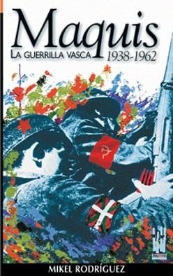 MAQUIS.LA GUERRILLA VASCA 1938-1962 | 9788481361957 | RODRIGUEZ,MIKEL | Libreria Geli - Librería Online de Girona - Comprar libros en catalán y castellano