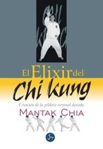 EL ELIXIR DEL CHI KUNG.CREACION DE LA PILDORA TERRENAL DORADA | 9788495973030 | CHIA,MANTAK | Llibreria Geli - Llibreria Online de Girona - Comprar llibres en català i castellà