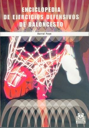 ENCICLOPEDIA DE EJERCICIOS DEFENSIVOS DE BALONCESTO | 9788480195263 | PAYE,BURRAL | Libreria Geli - Librería Online de Girona - Comprar libros en catalán y castellano