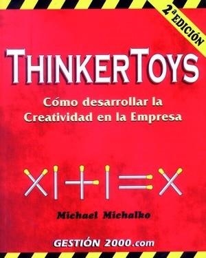 THINKERTOYS.COMO DESARROLLAR LA CREATIVIDAD EN... | 9788480885997 | MICHALKO,MICHAEL | Libreria Geli - Librería Online de Girona - Comprar libros en catalán y castellano