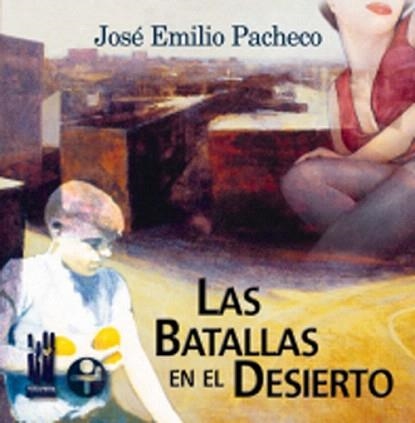 LAS BATALLAS EN EL DESIERTO | 9788481361964 | PACHECO,JOSE EMILIO | Libreria Geli - Librería Online de Girona - Comprar libros en catalán y castellano