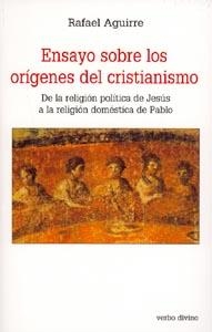 ENSAYO SOBRE LOS ORIGENES DEL CRISTIANISMO | 9788481694635 | RAFAEL AGUIRRE | Libreria Geli - Librería Online de Girona - Comprar libros en catalán y castellano
