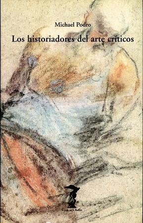 LOS HISTORIADORES DEL ARTE CRITICOS | 9788477746157 | MICHAEL PODRO | Libreria Geli - Librería Online de Girona - Comprar libros en catalán y castellano