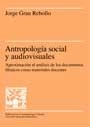 ANTROPOLOGIA SOCIAL Y AUDIOVISUALES | 9788449017445 | GRAU REBOLLO,JORGE | Llibreria Geli - Llibreria Online de Girona - Comprar llibres en català i castellà
