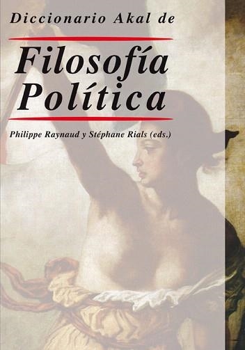 DICCIONARIO AKAL DE FILOSOFIA POLITICA | 9788446010685 | RAYNAUD,PHILIPPE/RIALS,STEPHANE | Llibreria Geli - Llibreria Online de Girona - Comprar llibres en català i castellà