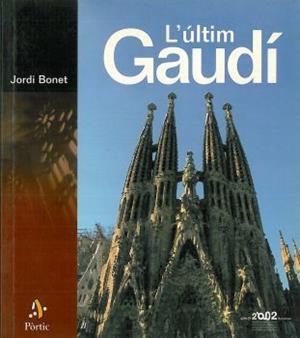 L'ULTIM GAUDI | 9788473067270 | BONET,JORDI | Llibreria Geli - Llibreria Online de Girona - Comprar llibres en català i castellà